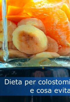 Dieta per colostomia: cosa mangiare e cosa evitare per stare bene