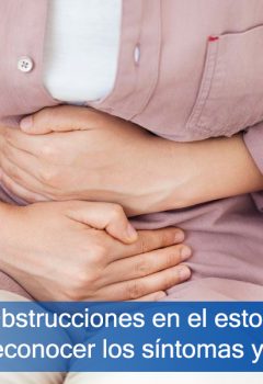 Obstrucciones en el estoma: reconocer los síntomas y cómo abordarlos