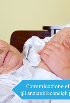 Comunicazione efficace con gli anziani che non vogliono ascoltare: 8 consigli per i caregiver